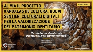 Cultura: &Agrave;ndalas de cultura, il progetto virtuale sulla digitalizzazione e valorizzazione del patrimonio culturale della Sardegna